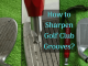 How to Sharpen Golf Club Grooves